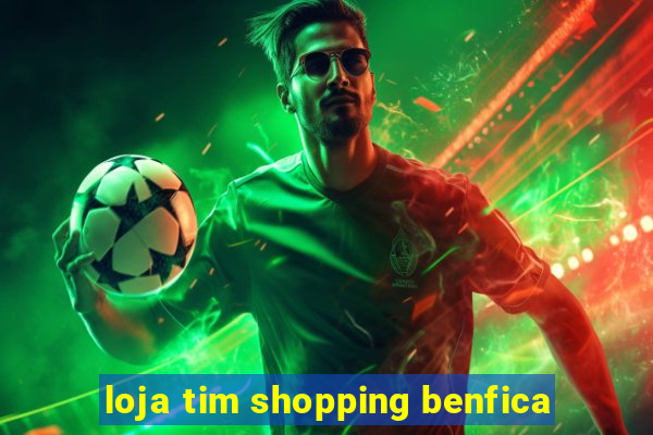 loja tim shopping benfica